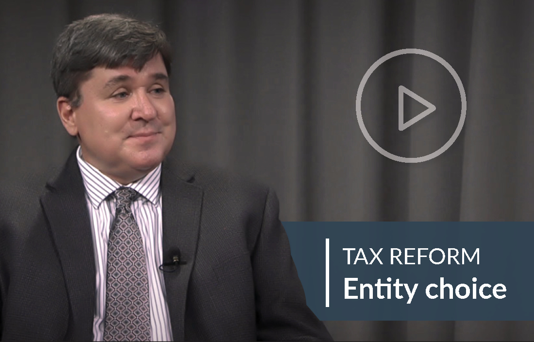 Tax Reform Video: How does tax reform affect entity choice?